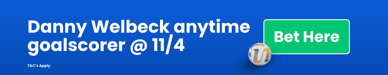 Danny Welbeck anytime goalscorer Add to betslip Danny Welbeck anytime goalscorer Add to betslip