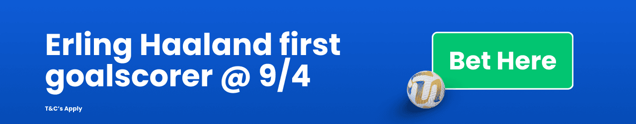 Erling Haaland first goalscorer Add to betslip Erling Haaland first goalscorer Add to betslip