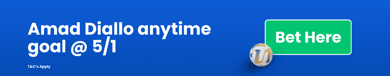 Amad Diallo anytime goal Add to betslip Amad Diallo anytime goal Add to betslip