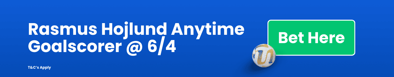 Rasmus Hojlund Anytime Goalscorer 6 4 Add to betslip Rasmus Hojlund Anytime Goalscorer 6 4 Add to betslip
