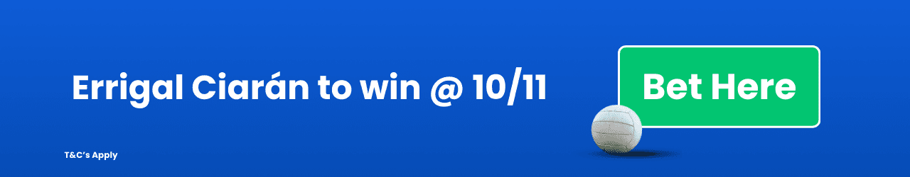 Errigal Ciarán to win Add to Betslip Errigal Ciarán to win Add to Betslip