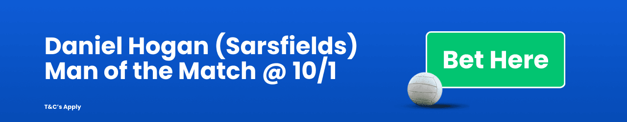 Daniel Hogan Sarsfields Man of the Match Add to Betslip Daniel Hogan Sarsfields Man of the Match Add to Betslip