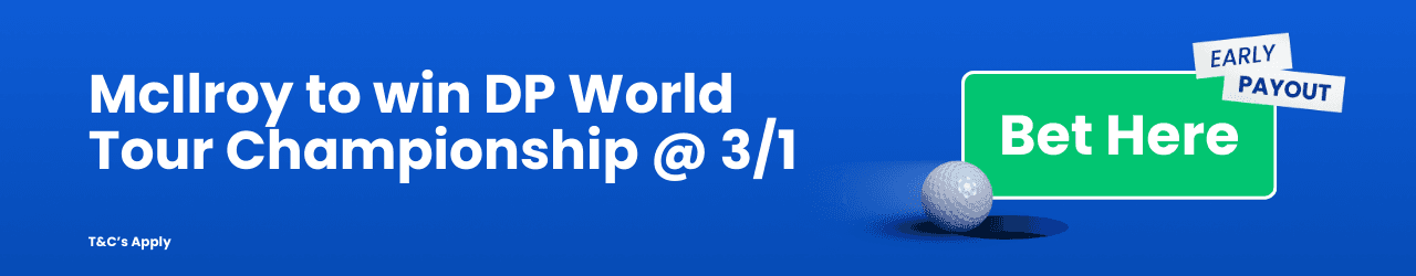 Mc Ilroy to win DP World Tour Championship 31 Add to betslip Mc Ilroy to win DP World Tour Championship 31 Add to betslip