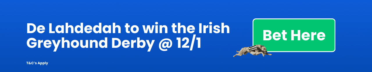 De Lahdedah to win the Irish Greyhound Derby De Lahdedah to win the Irish Greyhound Derby