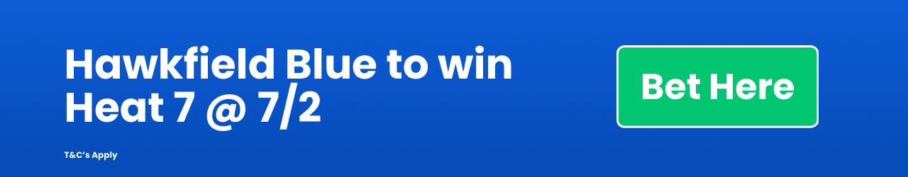 Hawkfield Blue to win Heat 7 7 2 Add to betslip Hawkfield Blue to win Heat 7 7 2 Add to betslip