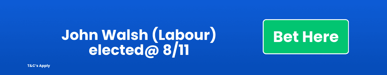 John Walsh Labour elected Add to Betslip John Walsh Labour elected Add to Betslip
