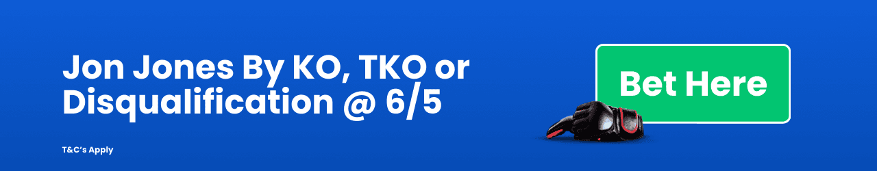 Jon Jones By KO TKO or Disqualification Add to Betslip Jon Jones By KO TKO or Disqualification Add to Betslip