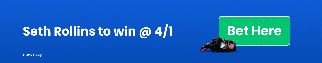 Seth Rollins to win Add to Betslip Seth Rollins to win Add to Betslip