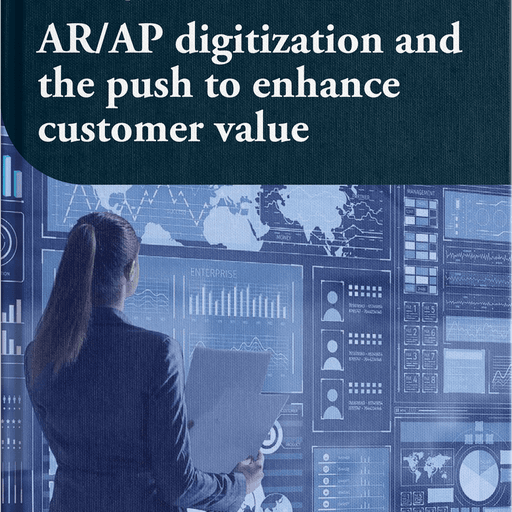 AR/AP digitization and the push to enhance customer value; report cover image