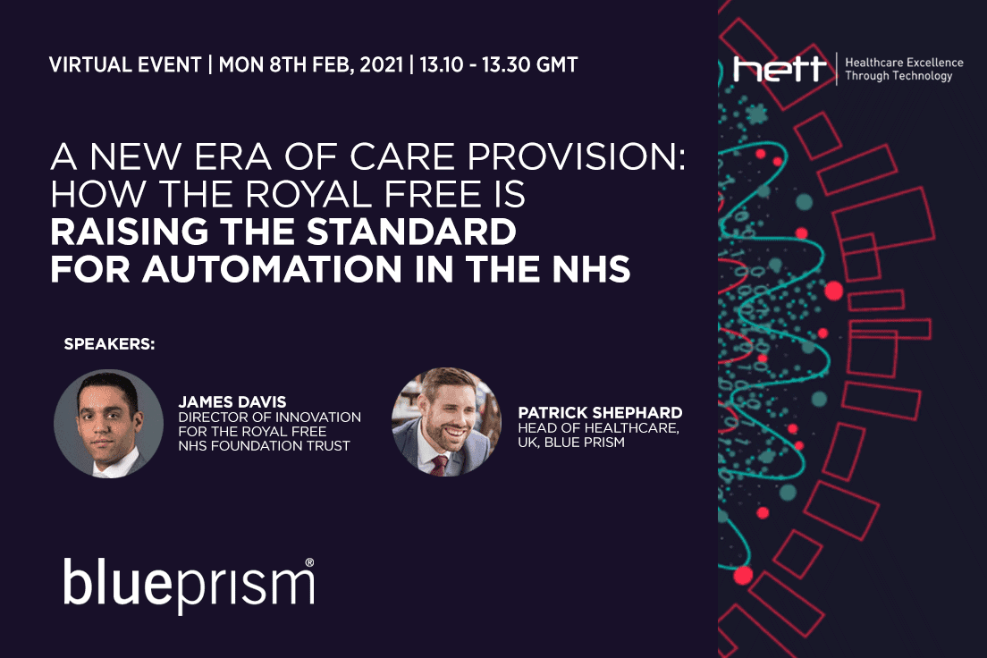 A New Era of Care Provision: How the Royal Free is Raising the Standard for Automation in the NHS. James Davis, Director of Transformation for the Royal Free NHS Foundation Trust, charts the automation journey with Blue Prisms Patrick Shephard