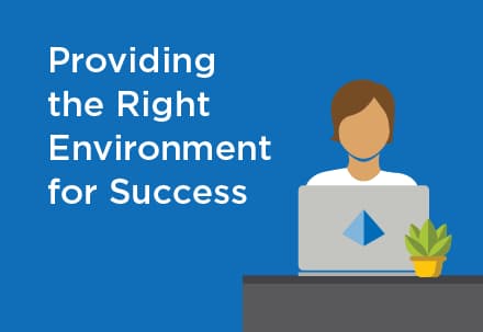 Providing the Right Environment for Success