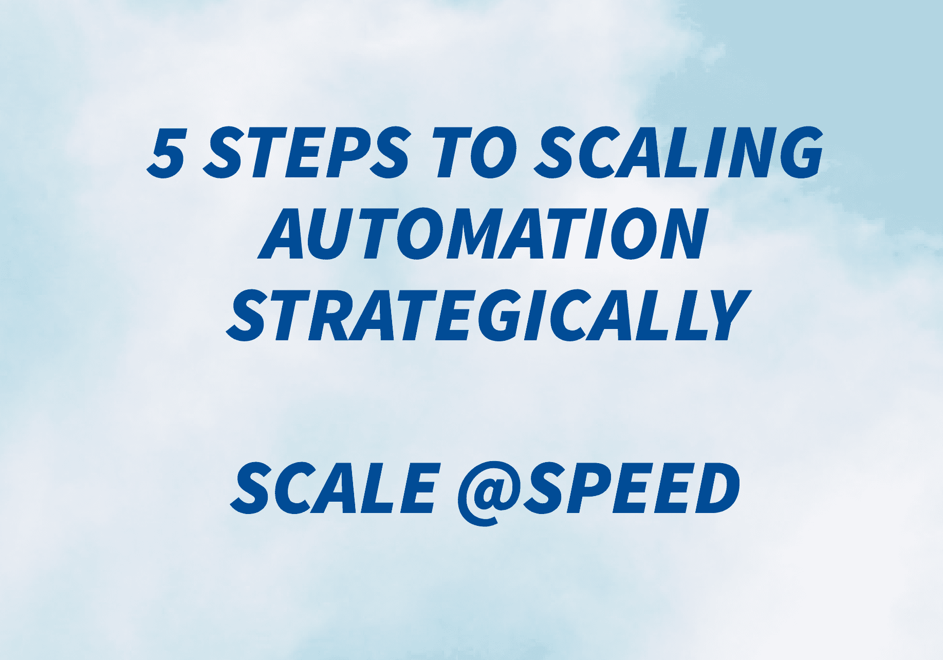 5 steps to scaling automation strategically