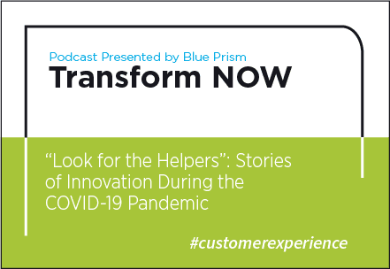 Transform NOW Podcast “Look for the Helpers”: Stories of Innovation During the COVID-19 Pandemic