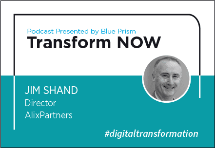 Transform NOW Podcast with Jim Shand of AlixPartners