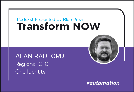 Transform NOW Podcast with Alan Radford of One Identity
