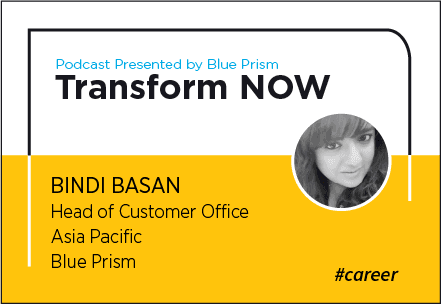 Transform NOW Podcast with Bindi Basan of Blue Prism