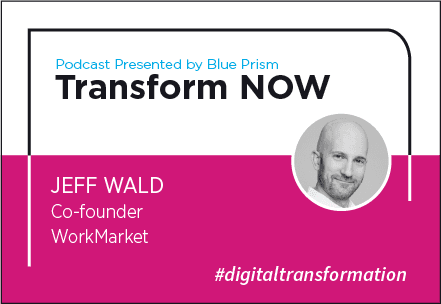 Transform NOW Podcast with Jeff Wald of WorkMarket