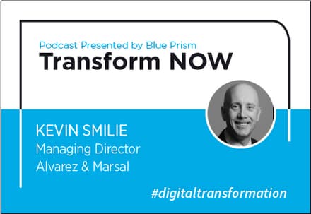 Transform NOW Podcast with Kevin Smilie of Alvarez & Marsal