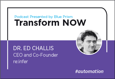 Transform NOW Podcast with Dr. Ed Challis of re:infer