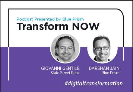 Transform NOW Podcast with Giovanni Gentile of State Street Bank and Darshan Jain of Blue Prism