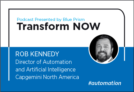 Transform NOW Podcast with Rob Kennedy of Capgemini North America