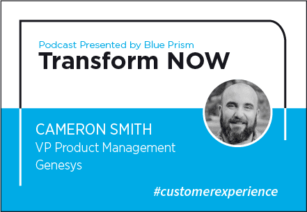 Transform NOW Podcast with Cameron Smith of Genesys
