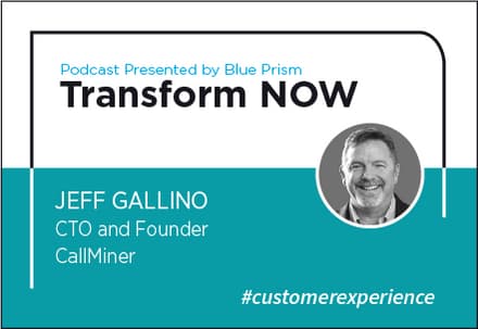Transform NOW Podcast with Jeff Gallino of CallMiner
