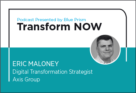 Transform NOW Podcast with Eric Maloney of Axis Group