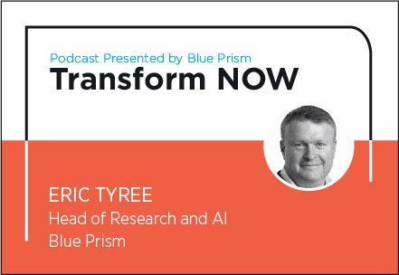 Transform NOW Podcast with Eric Tyree of Blue Prism