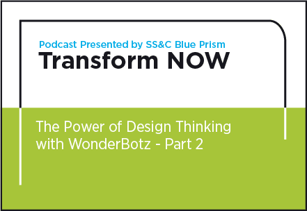Transform NOW Podcast The Power of Design Thinking with WonderBotz - Part 2