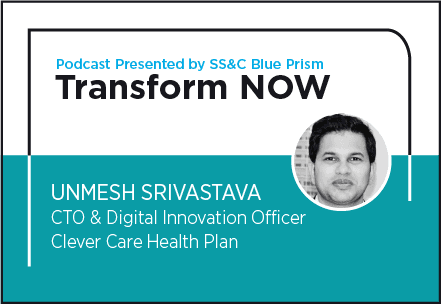 Transform NOW Podcast with Unmesh Srivastava of Clever Care Health Plan