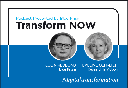 Transform NOW Podcast with Colin Redbond of Blue Prism and Eveline Oehrlich of Research In Action