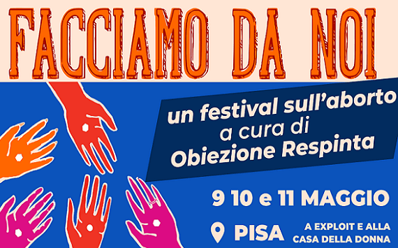 “Facciamo da noi": a Pisa il primo festival sull’aborto! Inaccettabile!