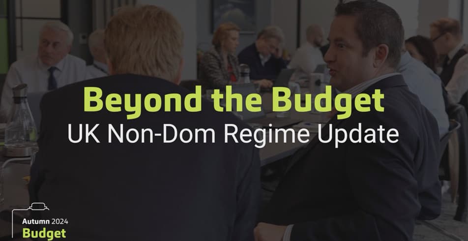 Beyond the Budget UK Non Dom Regime Update