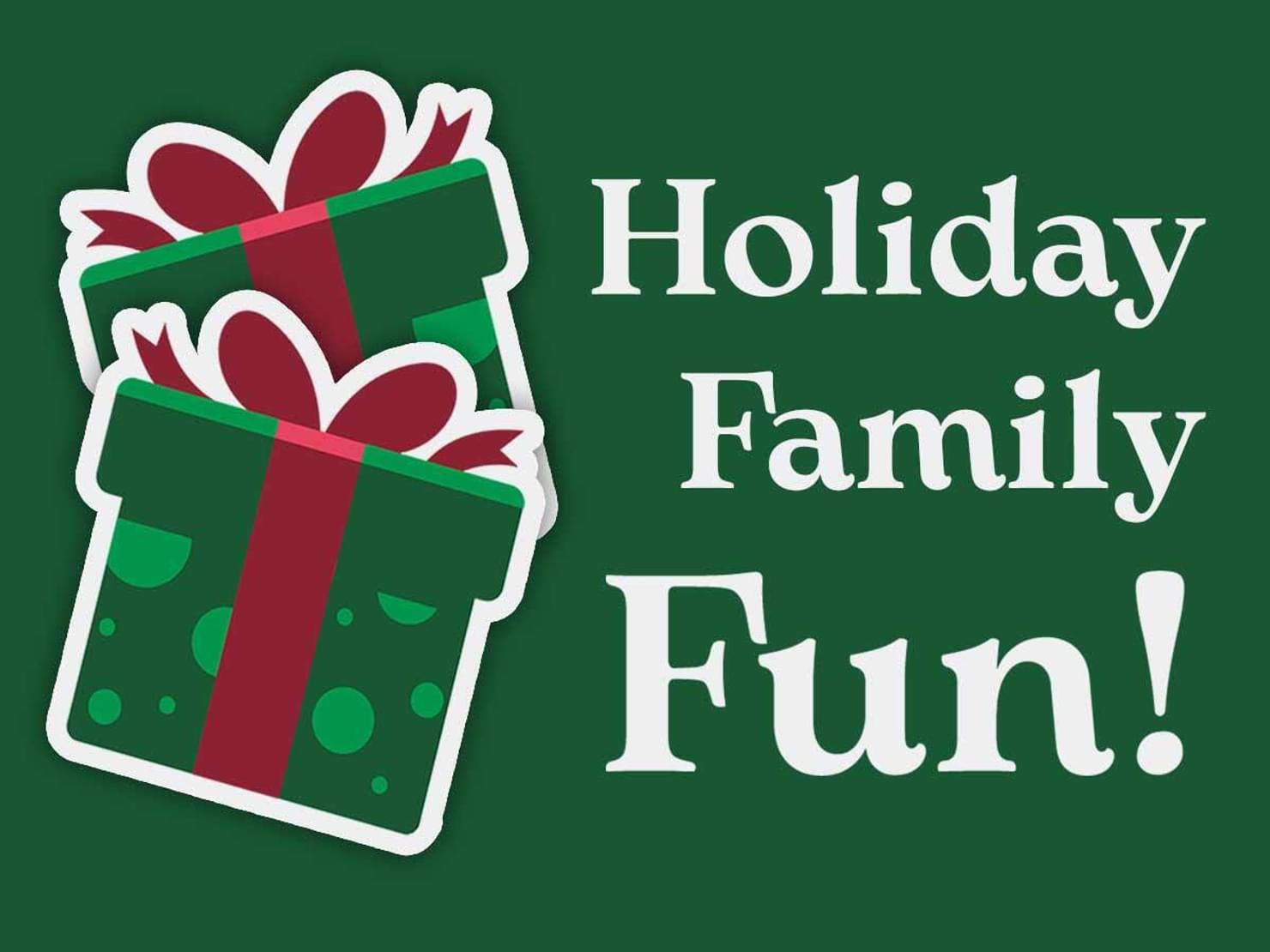 Holiday Family Fun!