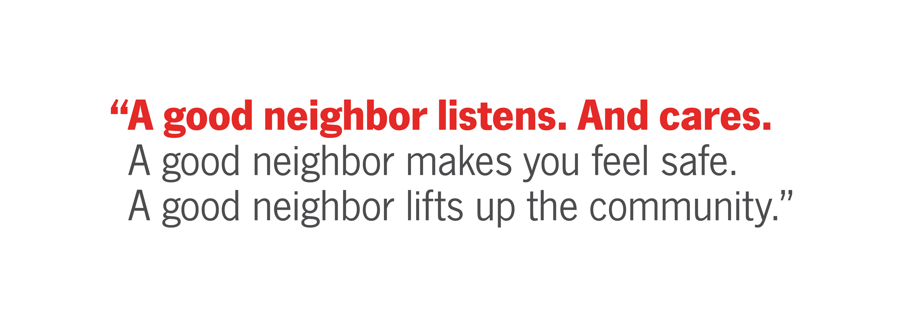 A Good Neighbor Listens. And Cares