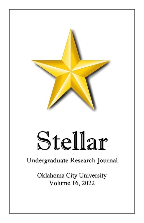 Stellar - Undergraduate Research Journal - Oklahoma City University - Volume 16, 2022