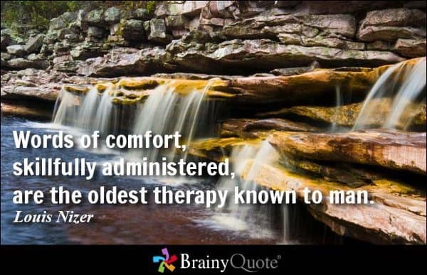 a waterfall with the following words overlain: Words of comfort, skillfully administered, are the oldest therapy known to man.