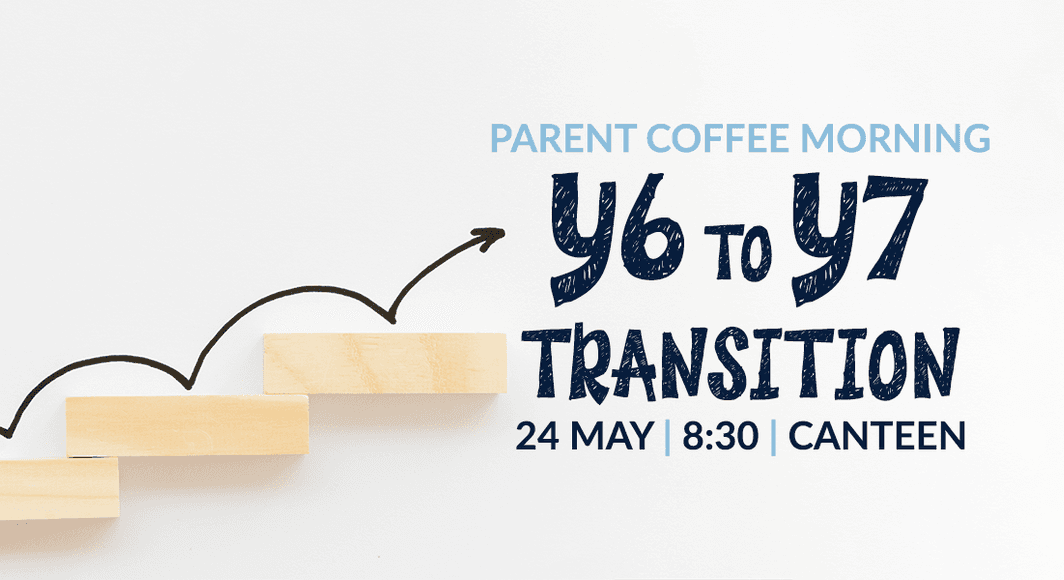 Y6 to Y7 Transition Coffee Morning 24 05 24