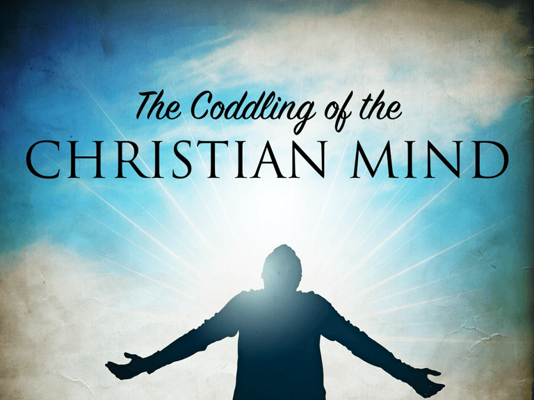 Coddling Christian Mind