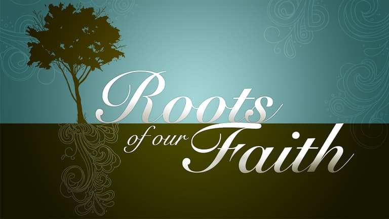 Roots Of Our Faith 5
