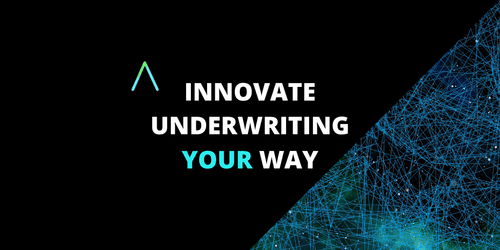 Let's Innovate Underwriting...YOUR Way!