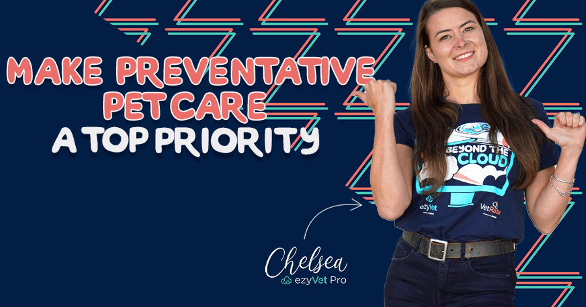 Make preventative pet care a top priority ezyVet