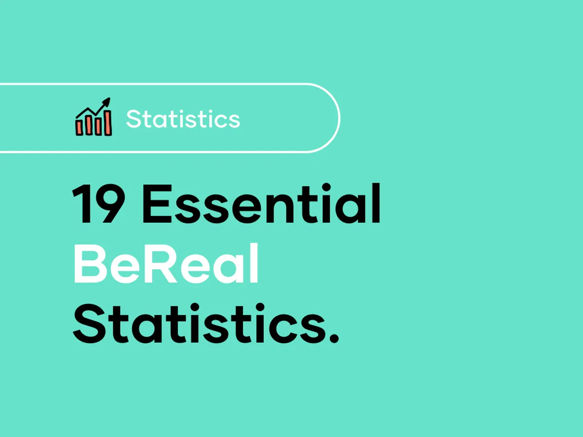 19 Essential Be Real Statistics You Need to Know in 2024
