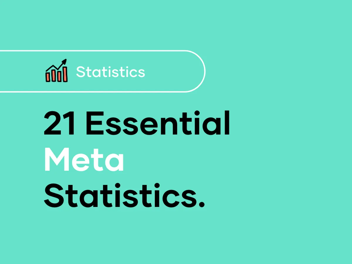 21 Essential Meta Statistics You Need To Know in 2024