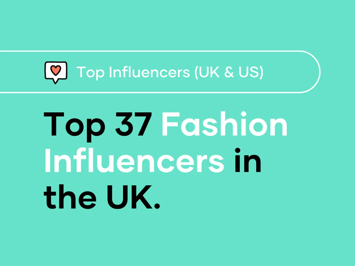Top 37 Fashion Influencers in the UK