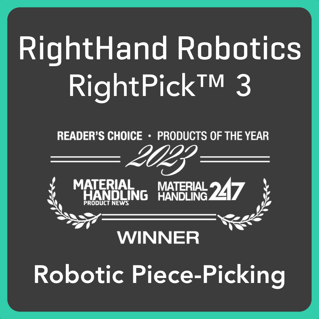 The Latest Article: Righthand robotics’s rightpick™ 3 system wins 2023 products for robotics piece picking