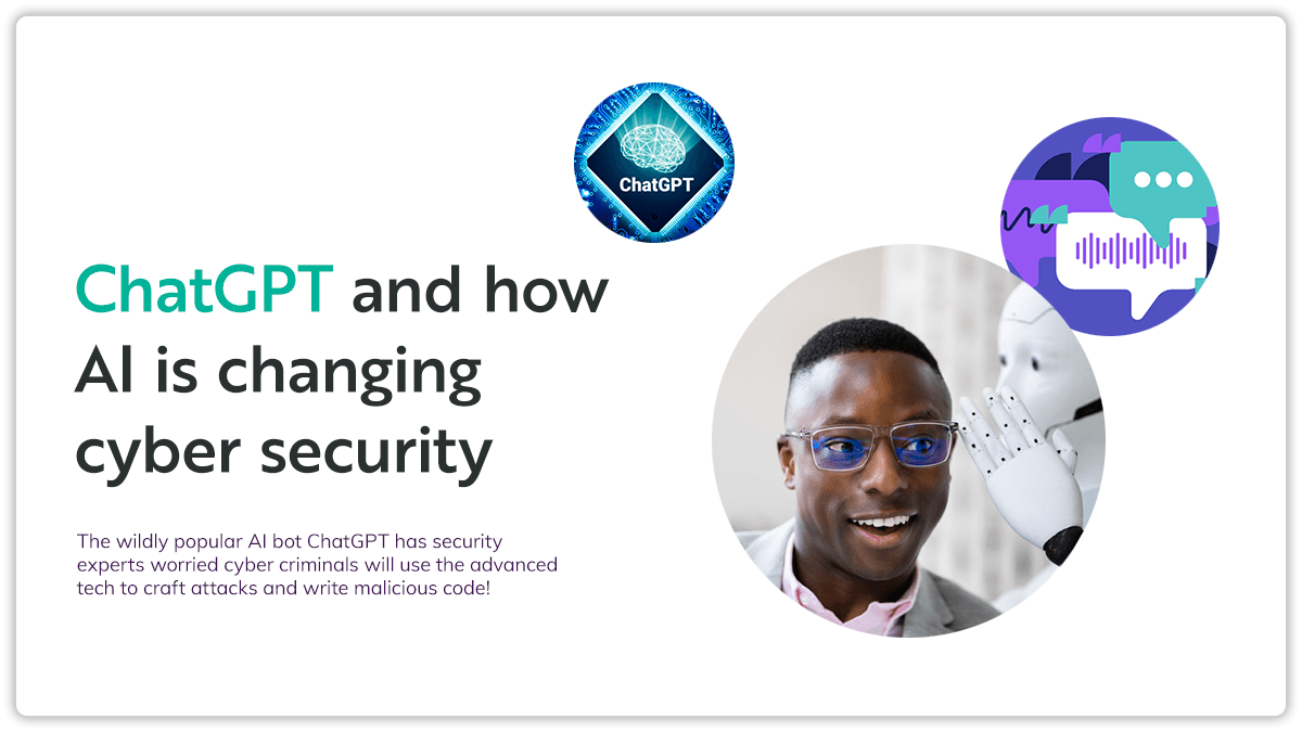 ChatGPT and how AI is changing cyber security