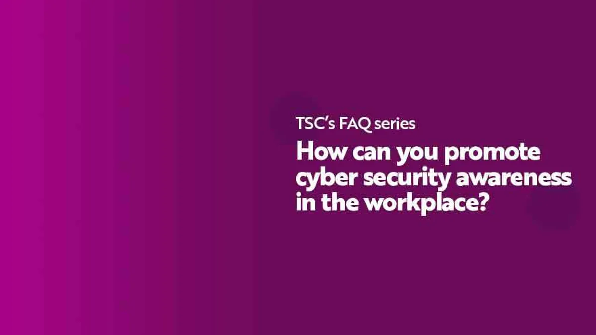 FAQ How can you promote cyber security awareness in the workplace