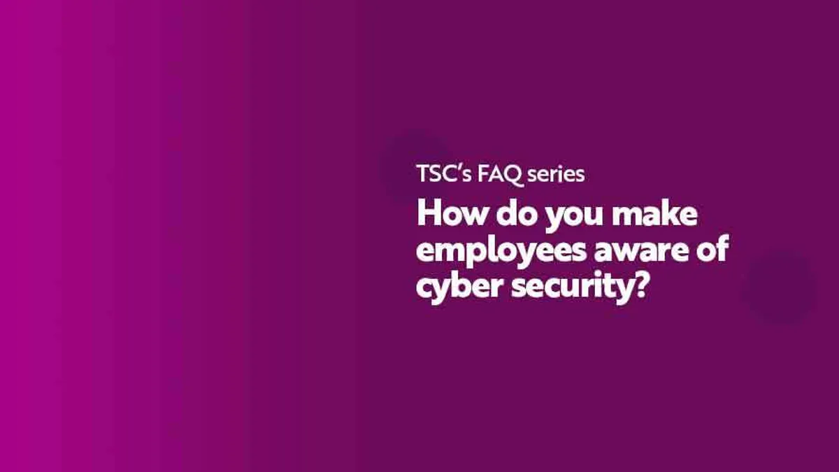 FAQ How do you make employees aware of cyber security